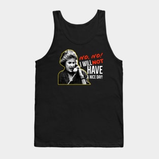 Golden Girls Dorothy Zbornak Bea Arthur I will not have a nice day quote Tank Top